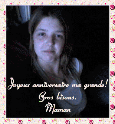 Joyeux anniversaire ma grande!